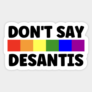 Don't Say Desantis Sticker